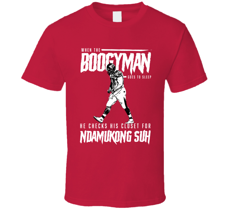 When The Boogeyman Goes To Sleep He Checks His Closet For Ndamukong Suh Football Star T Shirt