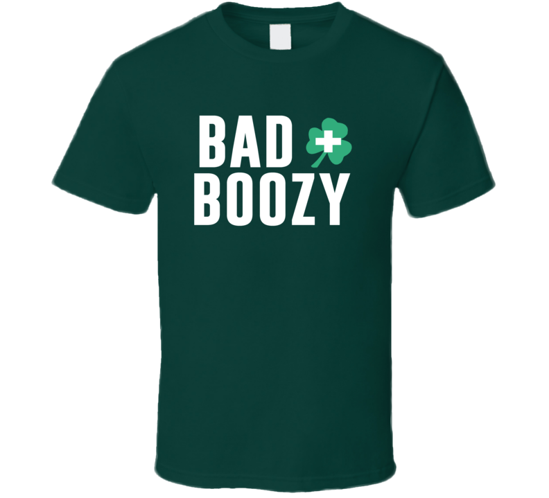 Bad And Boozy Clover St Patrick&#039;s Day T Shirt
