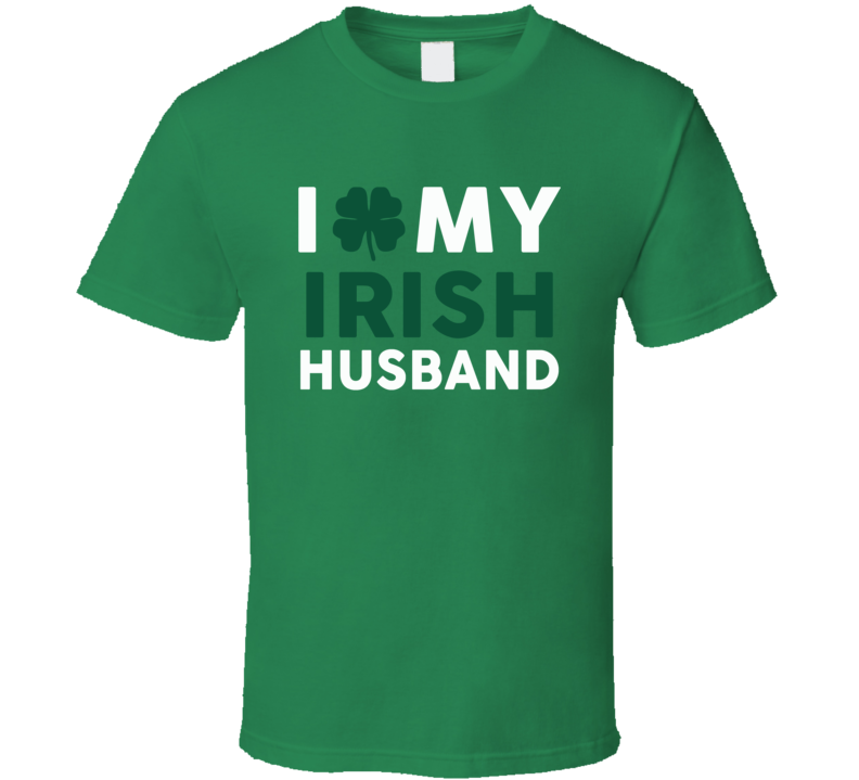 I Love My Irish Husband Four Leaf Clover Luck St Patrick&#039;s Day T 