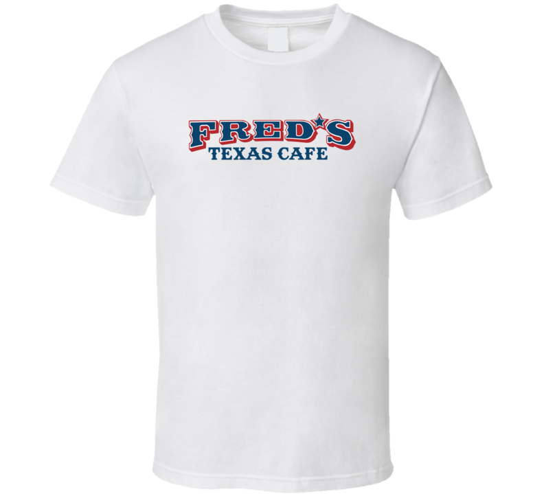 Fred&#039;s Texas Cafe Popular Fort Worth Texas Restaurant T Shirt