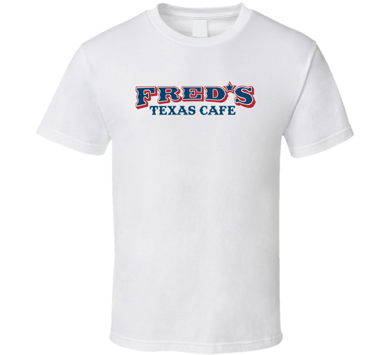 Fred's Texas Cafe Popular Fort Worth Texas Restaurant T Shirt