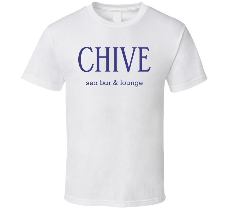 Chive Sea Bar & Lounge Savannah Georgia Restaurant T Shirt Chive Sea Bar & Lounge Savannah Georgia Restaurant T Shirt