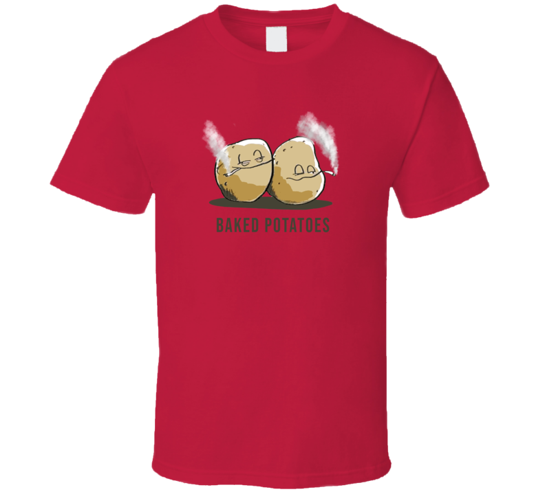 Baked Potatoes Pothead T Shirt