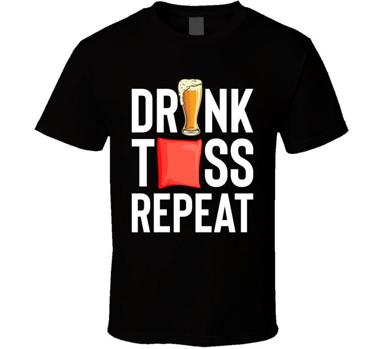 Drink Toss Repeat Cornhole T Shirt