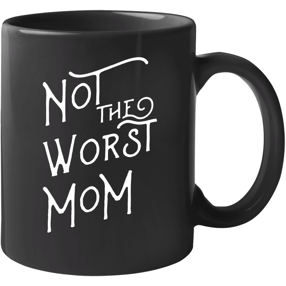 Not The Worst Mom Mother&#039;s Day Coffee Mug Mug
