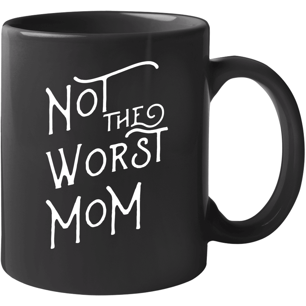 Not The Worst Mom Mother's Day Coffee Mug Mug