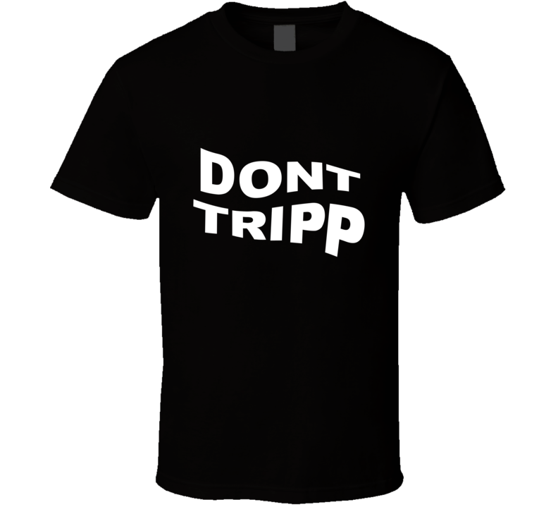 Ariana Dont Tripp T Shirt