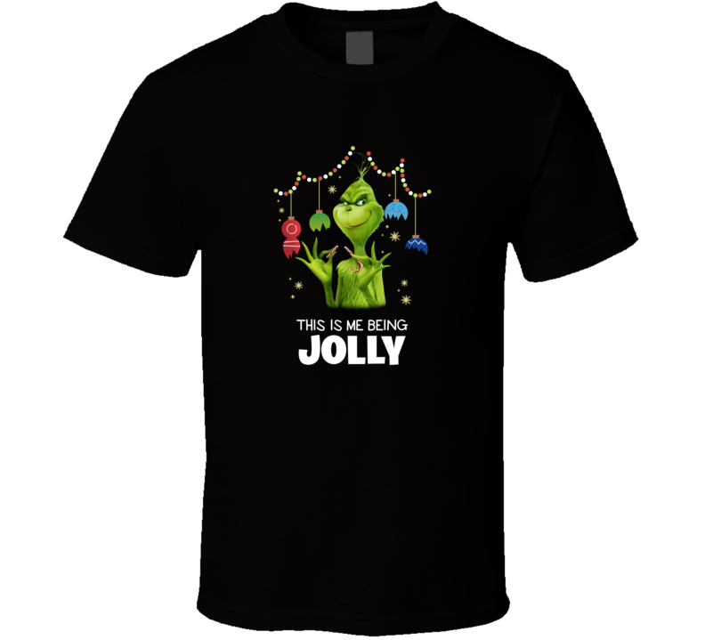 The Grinch This Is Me Being Jolly Christmas T Shirt The Grinch This Is Me Being Jolly Christmas T Shirt