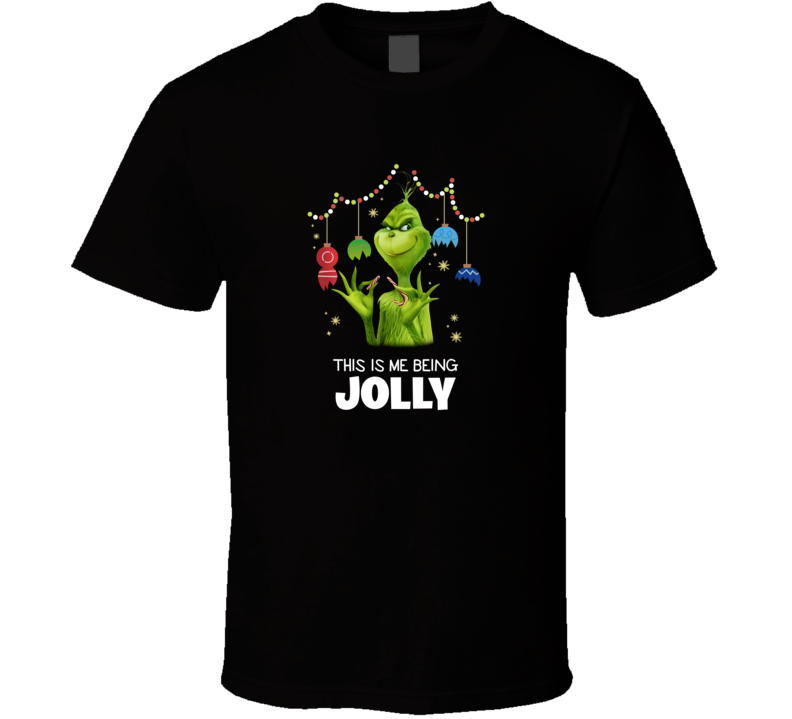 The Grinch This Is Me Being Jolly Christmas T Shirt