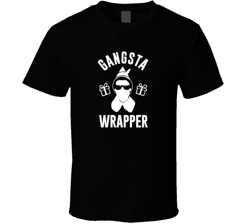 Gangsta Wrapper Elf T Shirt Gangsta Wrapper Elf T Shirt