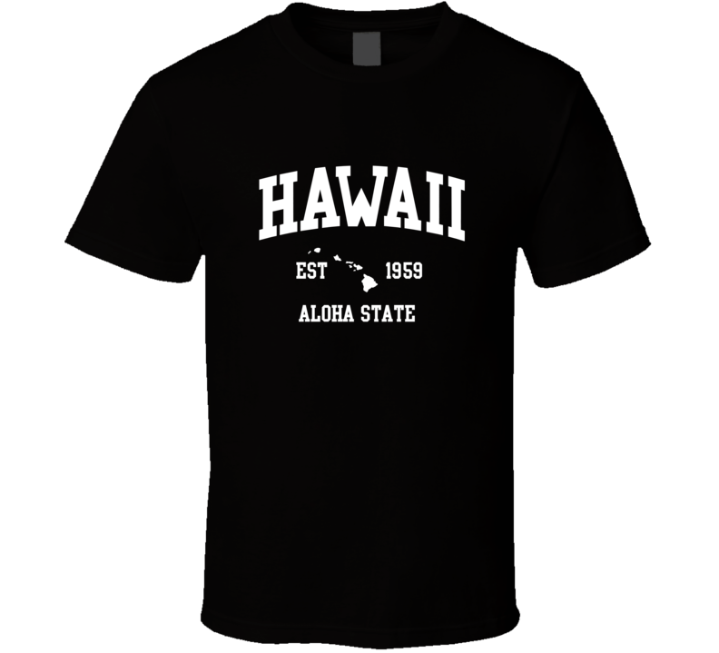 Hawaii Est 1959 Aloha Statehawaii Est 1959 Aloha State T Shirt