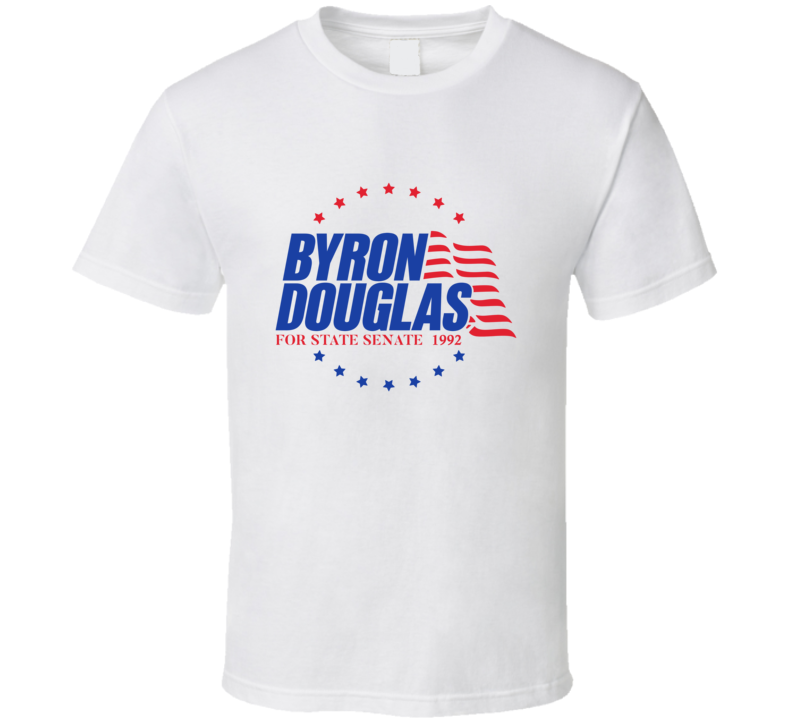 Byron Douglas For State Senate 1992 T Shirt Byron Douglas For State Senate 1992 T Shirt