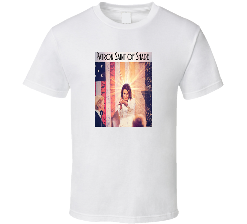 Nancy Pelosi Patron Saint of Shade 02 T Shirt Nancy Pelosi Patron Saint of Shade 02 T Shirt