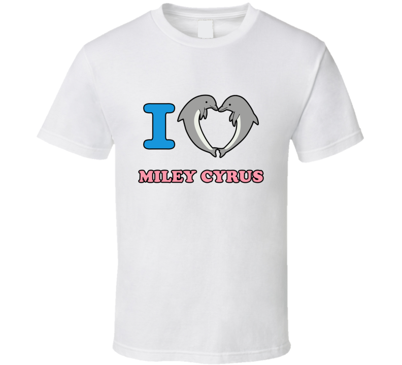 I Love Miley Cyrus Dolphins T Shirt I Love Miley Cyrus Dolphins T Shirt