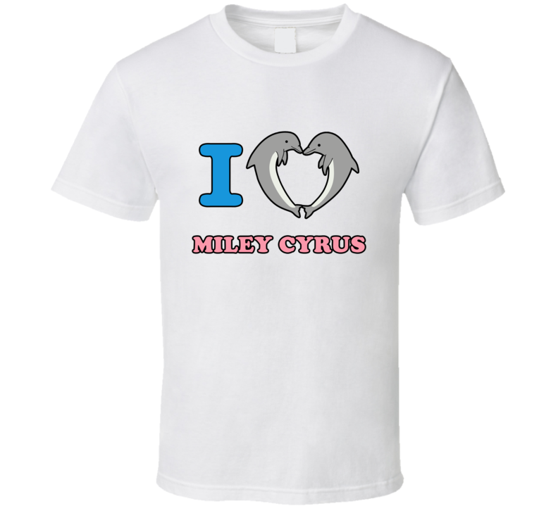 I Love Miley Cyrus Dolphins T Shirt