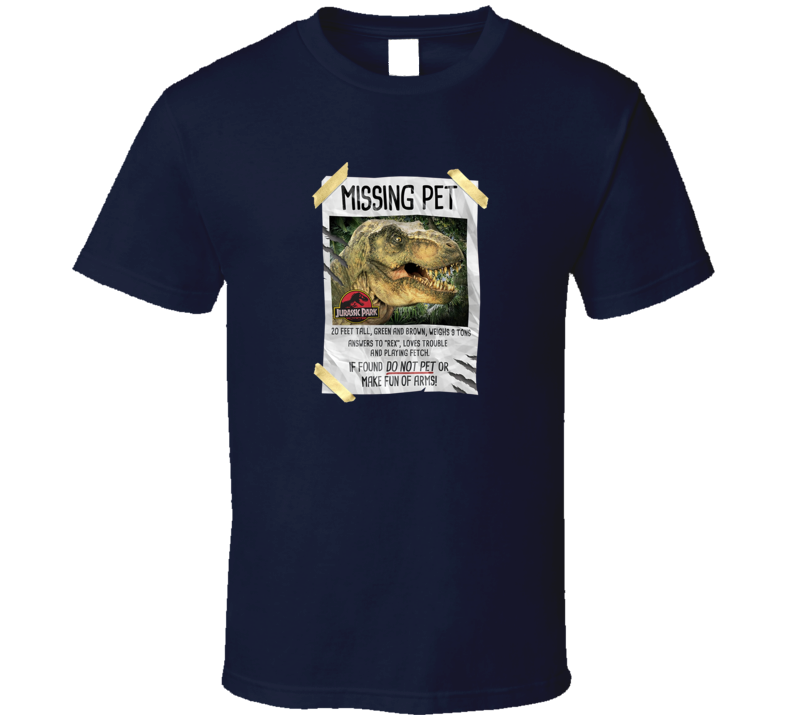 Missing pet dinosaur T Rex T Shirt Missing pet dinosaur T Rex T Shirt