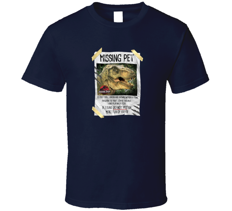 Missing pet dinosaur T Rex T Shirt