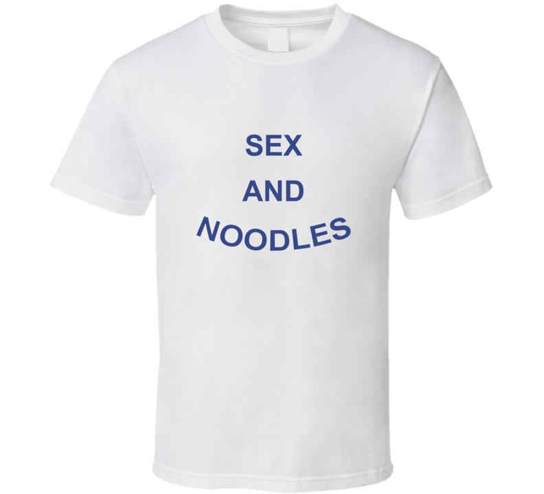 Sex and Noodles T Shirt