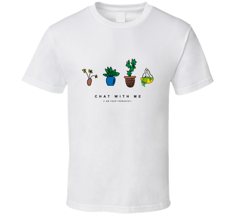 Plant Therapist Chat With Me T Shirt