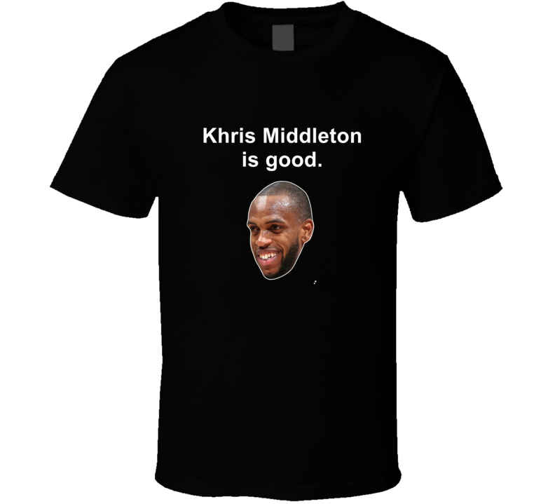 Khris Middleton Is Good Meme T Shirt