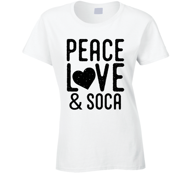 Peace Love Soca T Shirt Peace Love Soca T Shirt