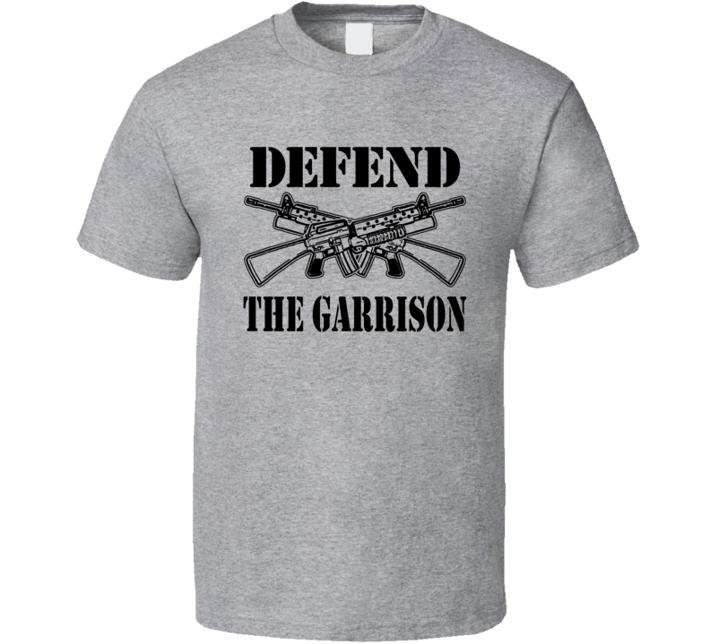 Defend The Garrison T Shirt