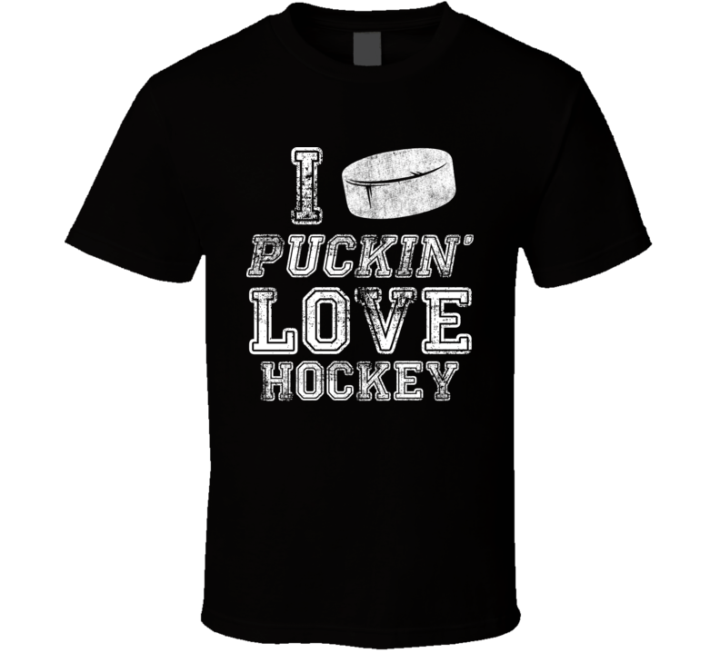 I Pucking Love Hockey T Shirt I Pucking Love Hockey T Shirt