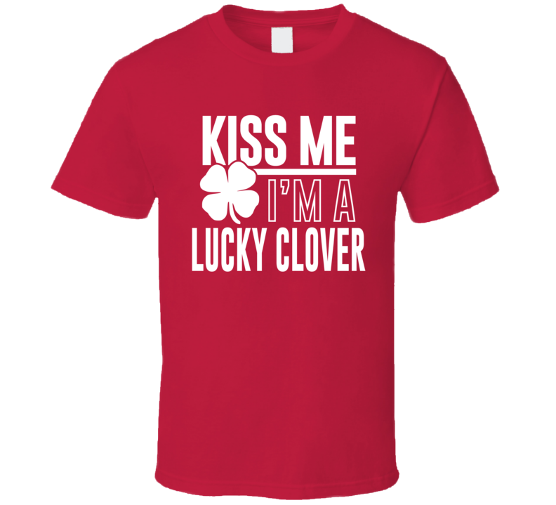 Kiss Me Im Lucky Clover T Shirt