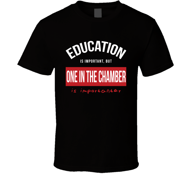 One In The Chamber T Shirt