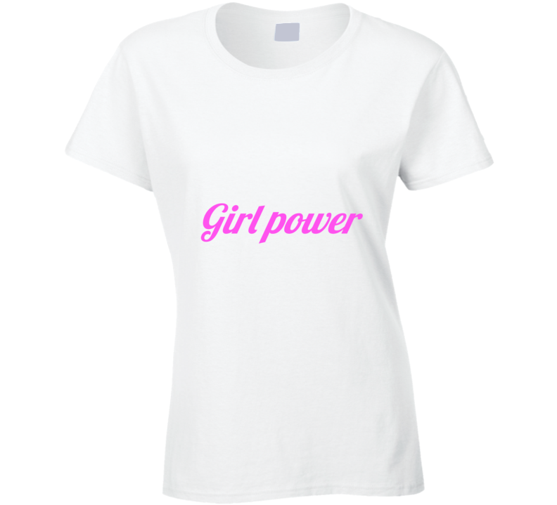 Girl Power T Shirt Girl Power T Shirt