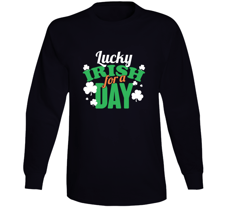 Lucky Irish For A Day Long Sleeve Long Sleeve