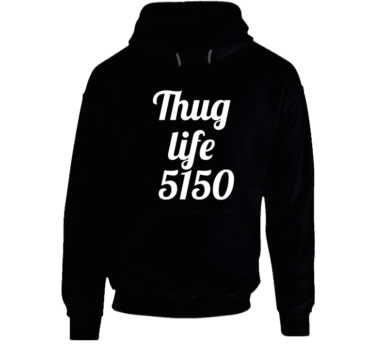 Thug Life 5150 Hoodie Thug Life 5150 Hoodie