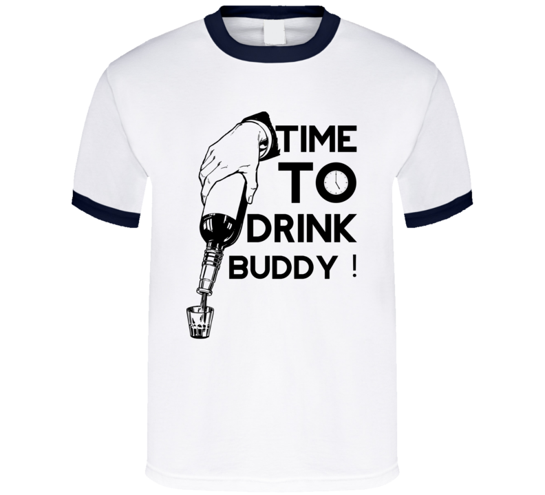 Time To Drink Buddy T Shirt