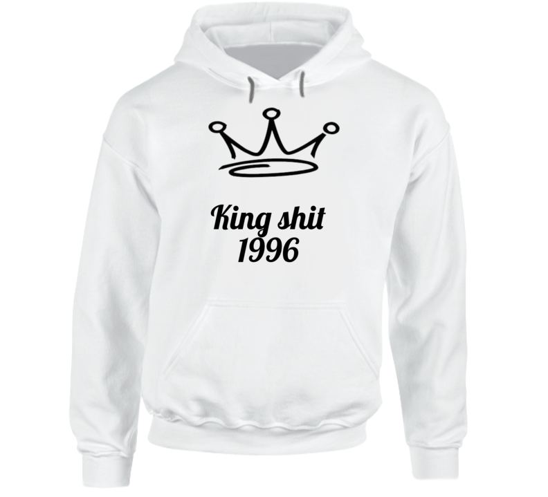 King Shit 1996 Hoodie King Shit 1996 Hoodie