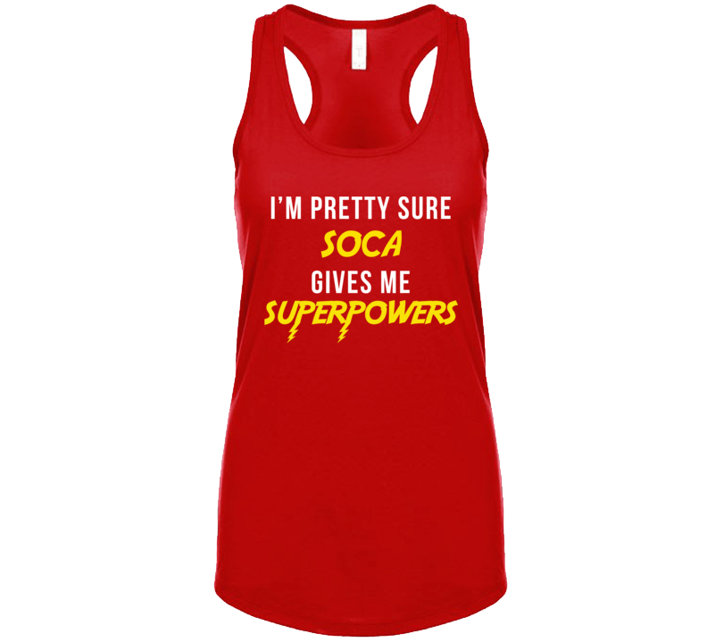 Im Pretty Sure Soca Gives Me Superpowers Tanktop