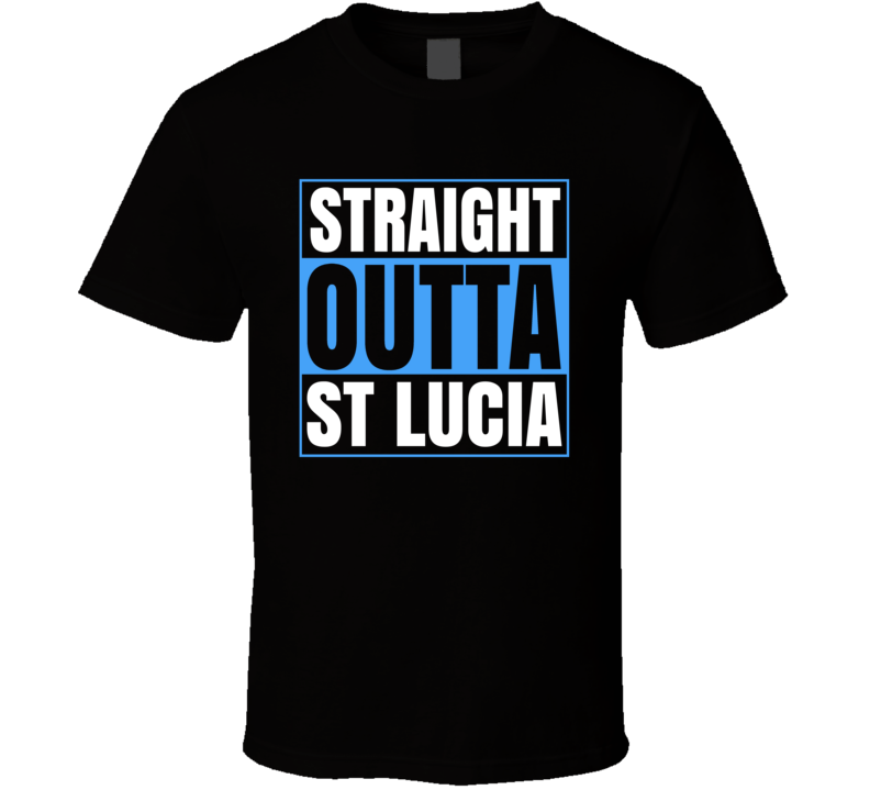 Straight Outta St.lucia T Shirt