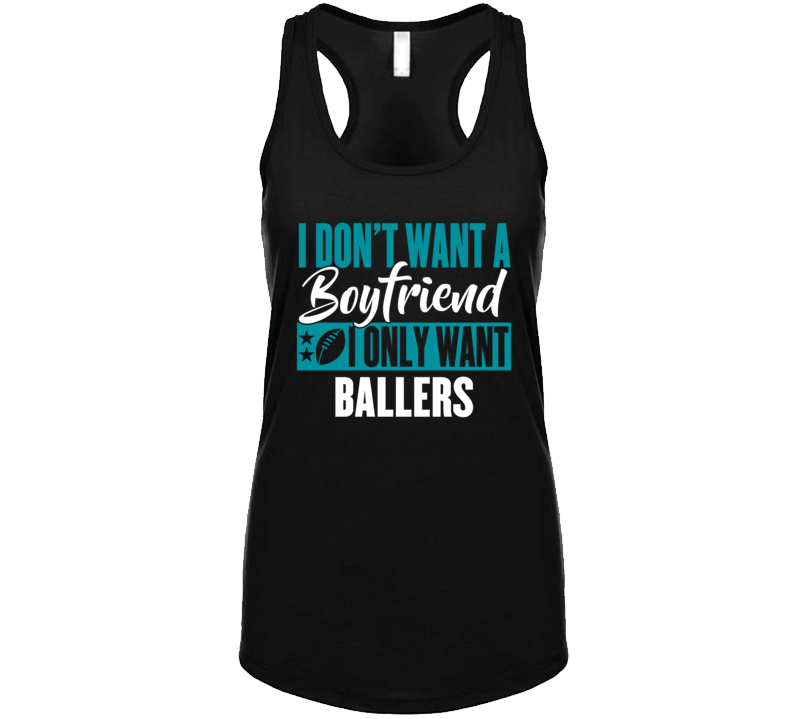 I Don't Want A Boyfriend, I Only Want Ballers T Shirt