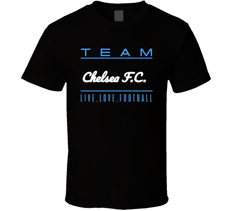 Team Chelsea F.c Live.love.football T Shirt Team Chelsea F.c Live.love.football T Shirt