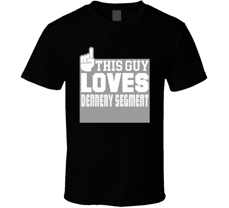 This Guy Loves Dennery Segment T Shirt