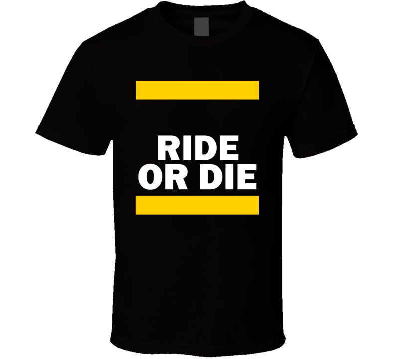 Ride Or Die  T Shirt