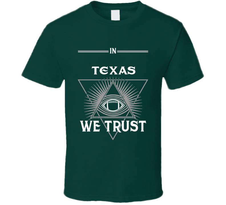 In Texas We Trust T Shirt