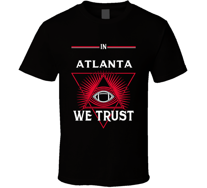 In Atlanta We Trust T Shirt