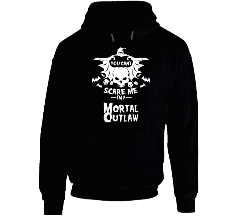 You Cant Scare Me Im A Mortal Outlaw 2 Hoodie