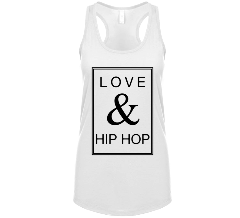 Love & Hip Hop T Shirt Love & Hip Hop T Shirt