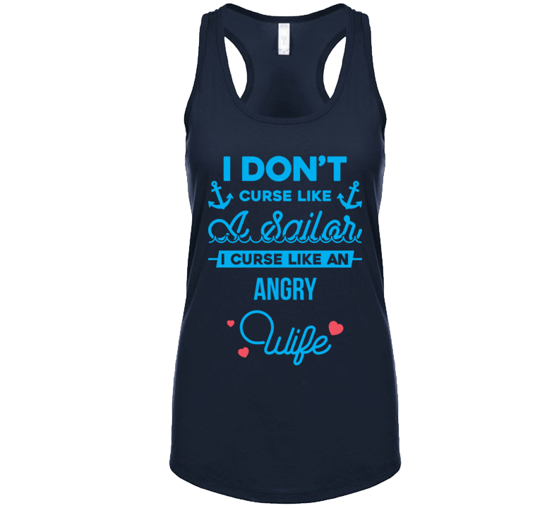 I Dont Curse Like A Sailor ,i Curse Like An Angry Wife T Shirt