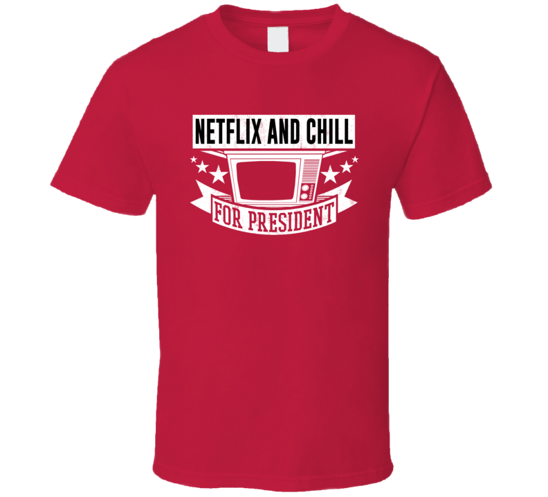 Netflix And Chill T Shirt