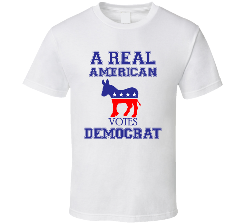 A Real American Democrat T Shirt