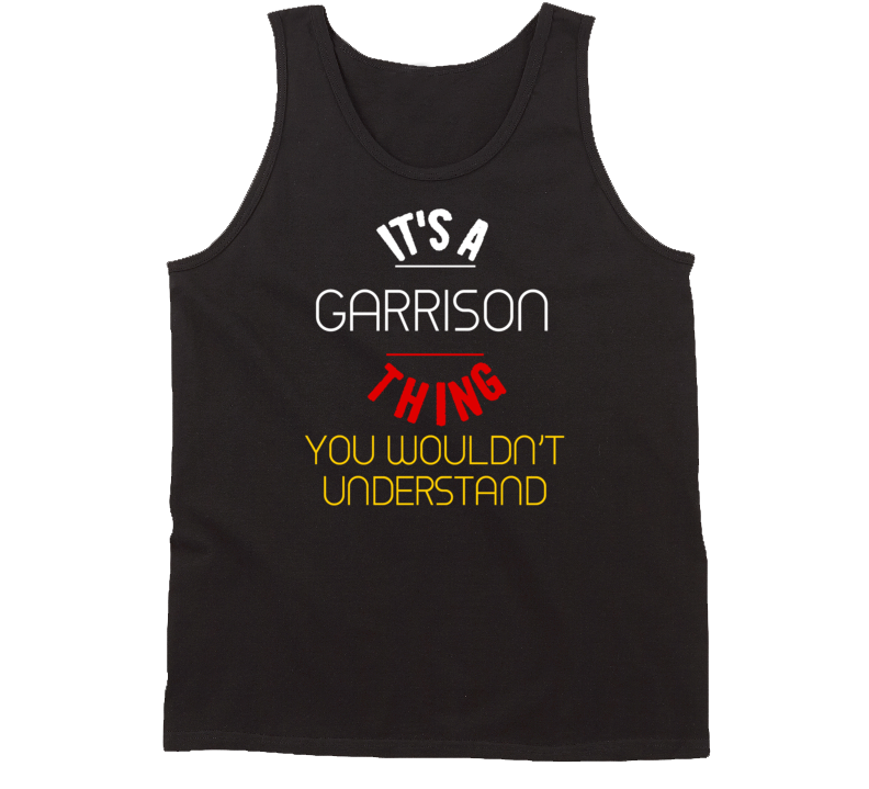 It's A Garrison Thing You Wouldn't Understand Tanktop It's A Garrison Thing You Wouldn't Understand Tanktop