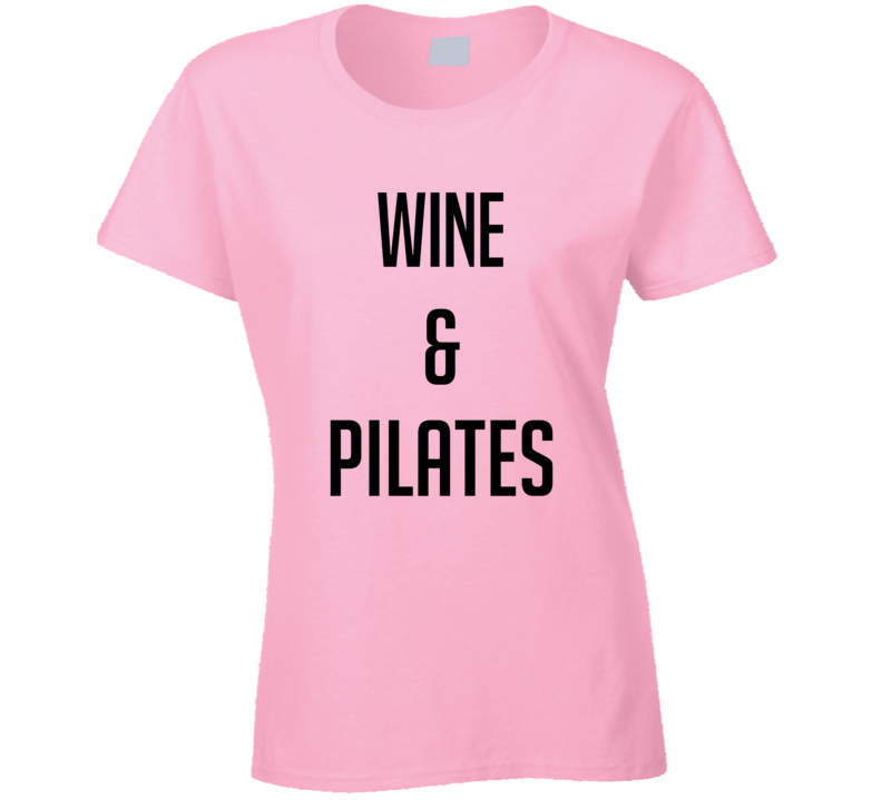 Wine & Pilates T Shirt Wine & Pilates T Shirt