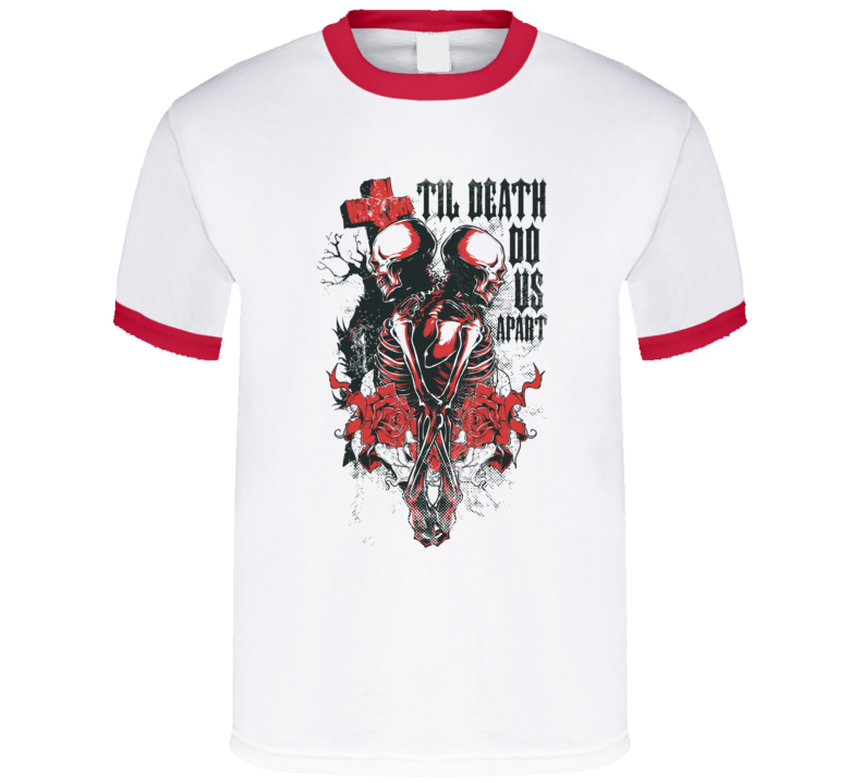 Till Death Do Us Apart T Shirt